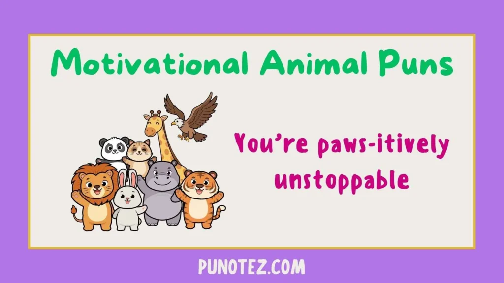 motivational animal puns