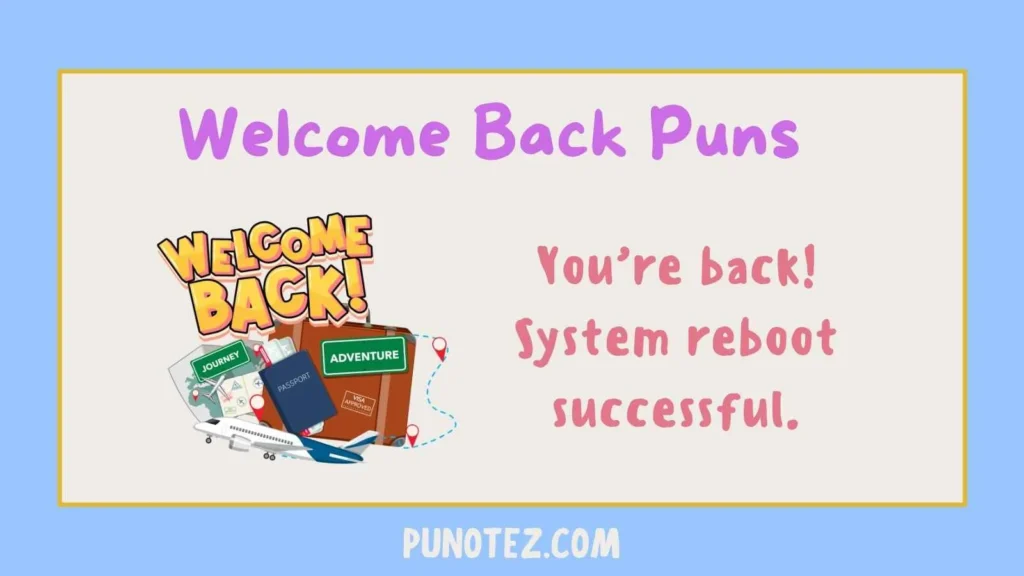 welcome back puns