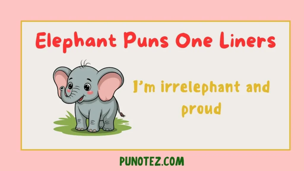 elephant puns one liners