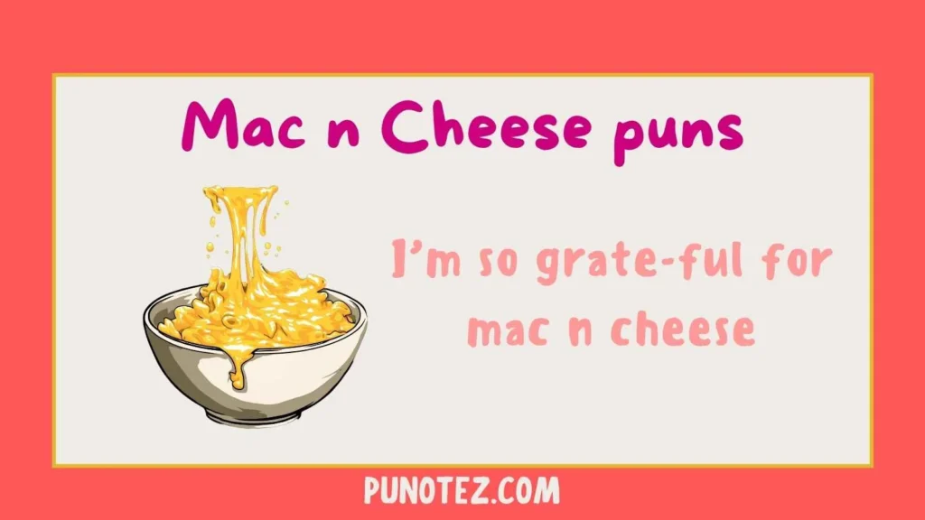 mac n cheese puns