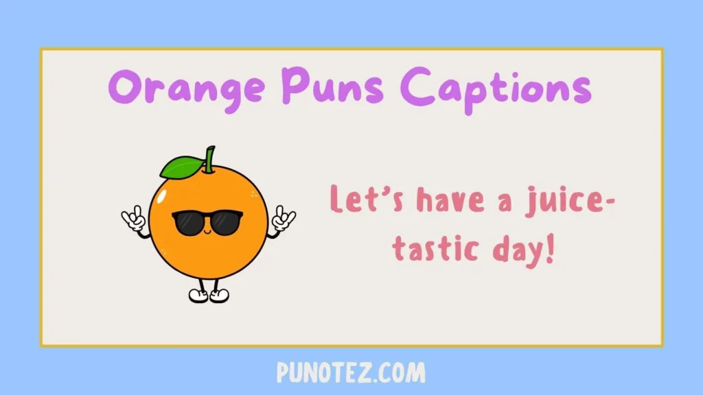 orange puns captions