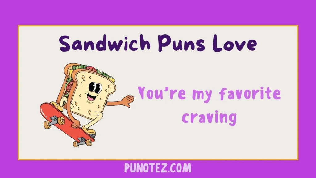 sandwich puns love